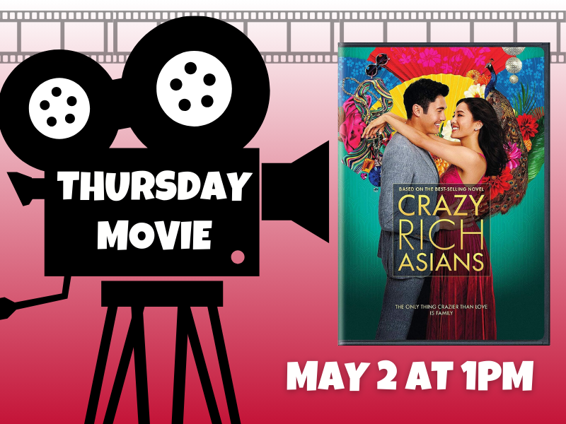 image of cover of Crazy Rich Asians featuring 2 characters embracing. old fashioned film camera. text reads Thursday Movie. May 2 at 1PM 