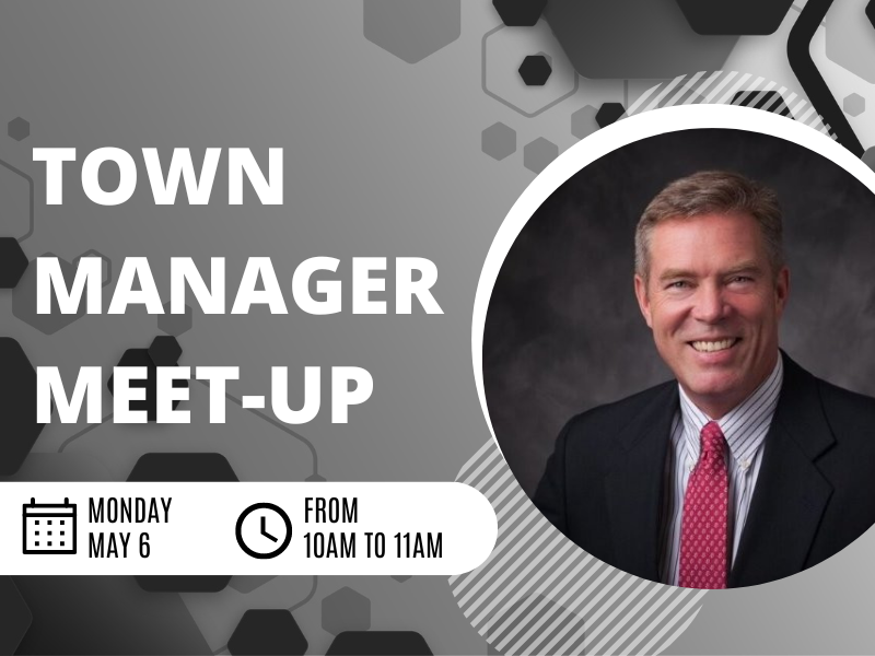 image of town manager. text reads: Town manager Meet-Up Monday May 6 from 10AM to 11Am. 