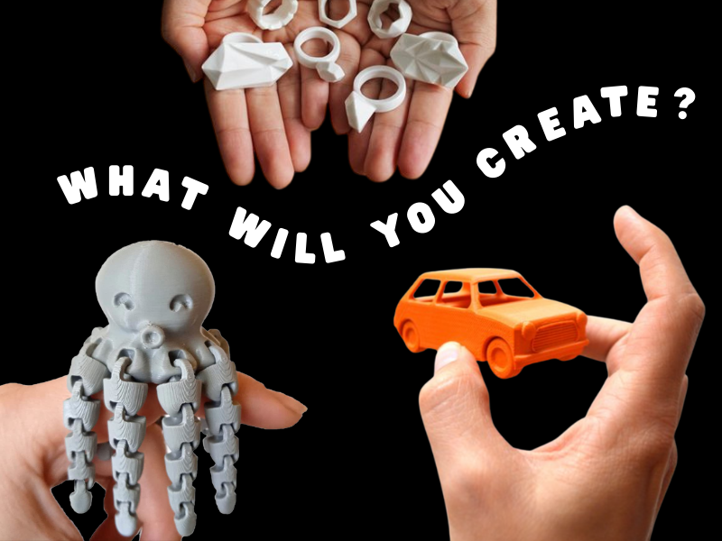 three hands holding 3d printed object with text that reads what will you create?