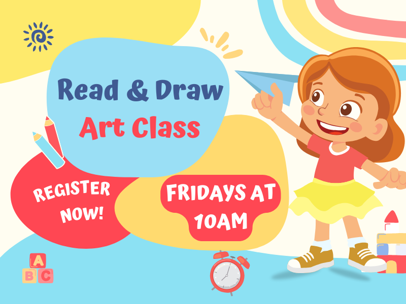 Image Includes: Cartoon of girl and various objects. Text Reads: Read and Draw Art Class. Register Now! Fridays at 10AM.