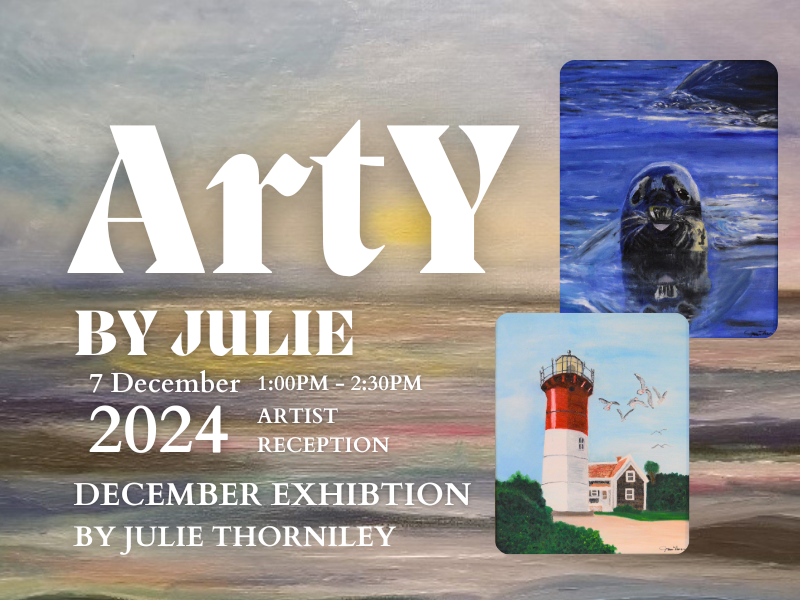 image of paintings by julie thorniley,including painting of sea, lighthouse, and seal. text reads arty by julie. 7 december 2023 1PM - 2:30PM artist reception. december exhibition by julie thorniley. 