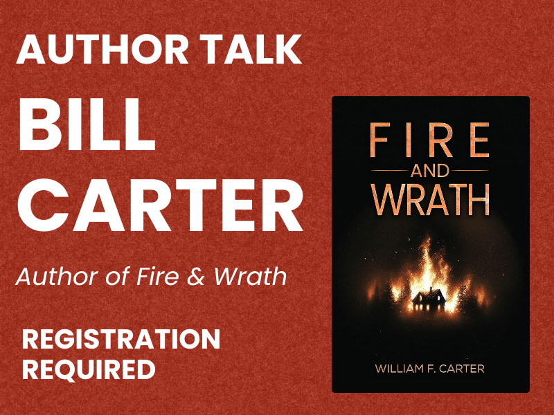 image of cover of fire and wrath. text reads author talk bill carter. author of fire and wrath. registration required.