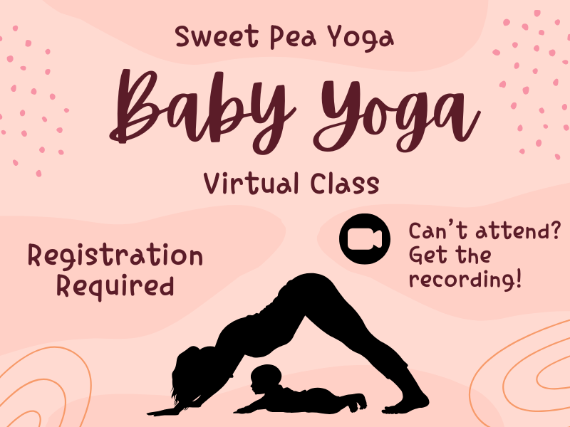 image of silhouette and mom. text includes sweet pea yoga. baby yoga virtual class. registration required. can't attend? get the recording! 