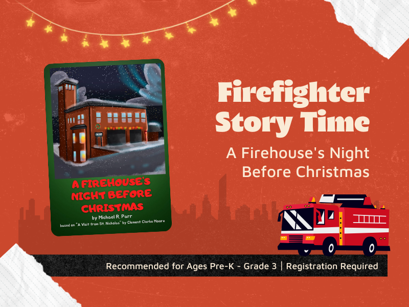 image of cover of firehouse's night before christmas by michar r parr. text reads a firefighter story time. a firehouse's night before christmas. recommended for ages pre-k to grade 3. registration required. 