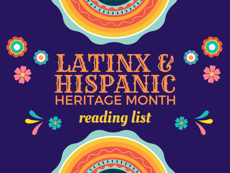 colorful flowers and decorations with text that reads latinx and hispanic heritage month reading list
