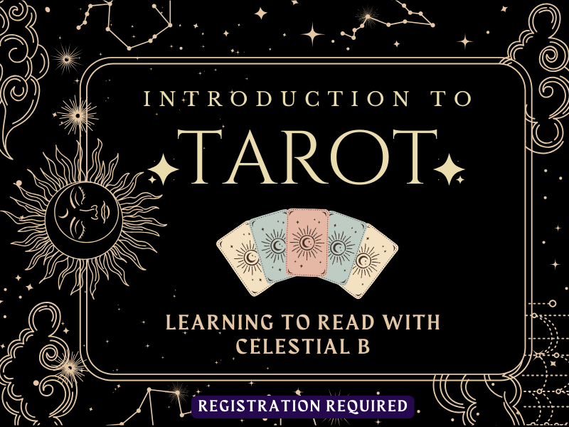 image of celestial tarot card back. text reads introduction to tarot. learning to read with celestial B. Registration required. 