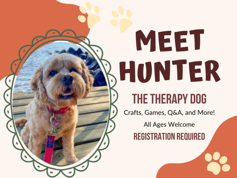 image of friendly dog. text reads meet hunter the therapy dog. all ages welcome! registration required. 