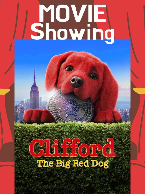 Movie Showing: Clifford the Big Red Dog