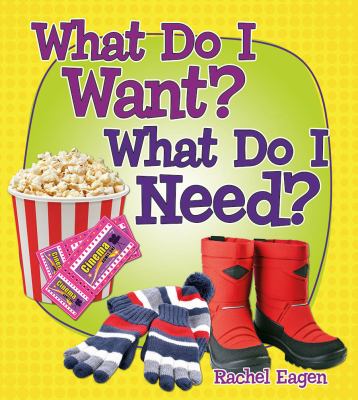 What do I want?  What do I need? Book cover
