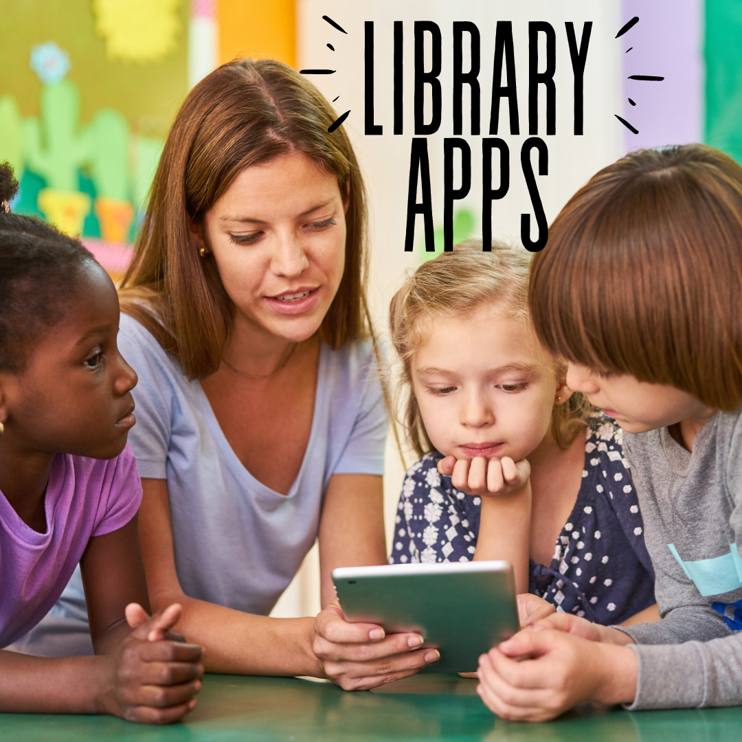 kids around a tablet with text that reads library apps