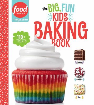 The big, fun kids baking book : 110+ recipes for young bakers.