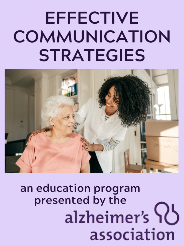 older and younger woman talking with text that reads effective communication strategies an education program presented by the alzheimer's association
