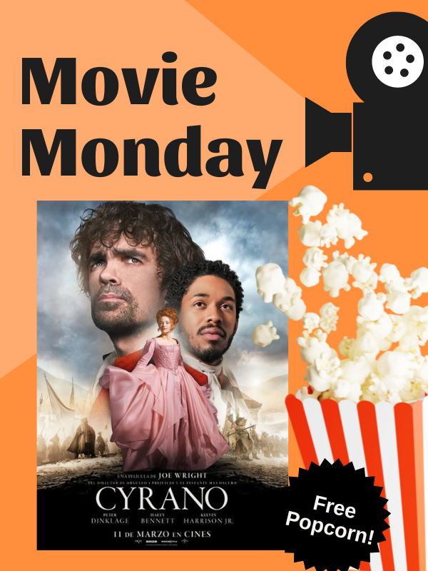 cyrano poster and image of popcorn with text that reads movie monday free popcorn!