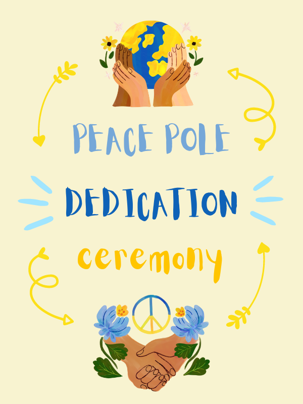 hands holding earth and shaking hands with text that reads peace pole dedication ceremony