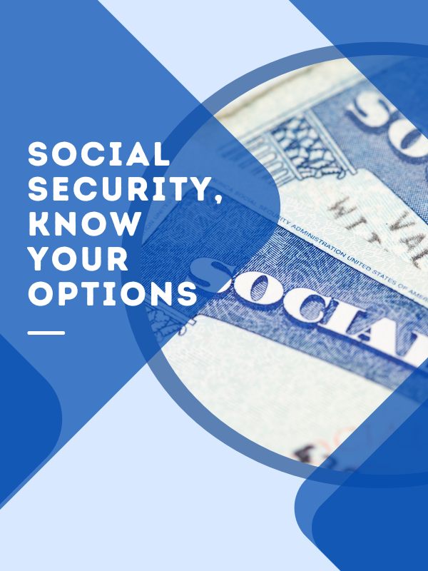 social security cards image with text that reads social security, know your options