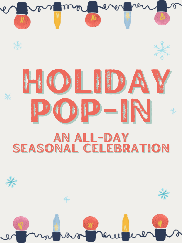 twinkle lights and snowflakes with text that reads holiday pop-in an all-day seasonal celebration