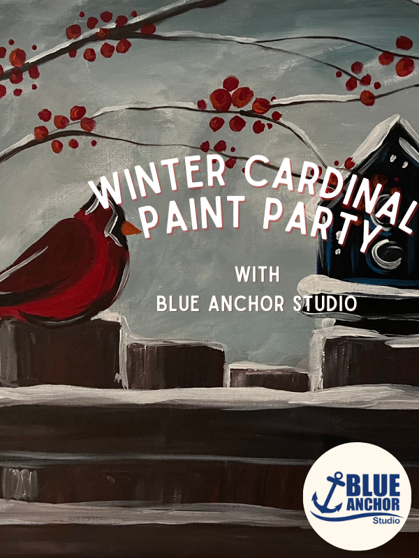 cardinal painting and blue anchor logo with text that reads winter cardinal paint party with blue anchor studio