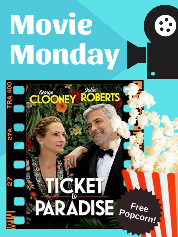 ticket to paradise movie poster and popcorn with text that reads movie monday free popcorn