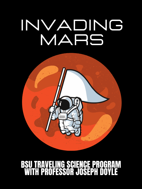 astronaut and mars image with text that reads invading mars bsu traveling science program with professor joseph doyle