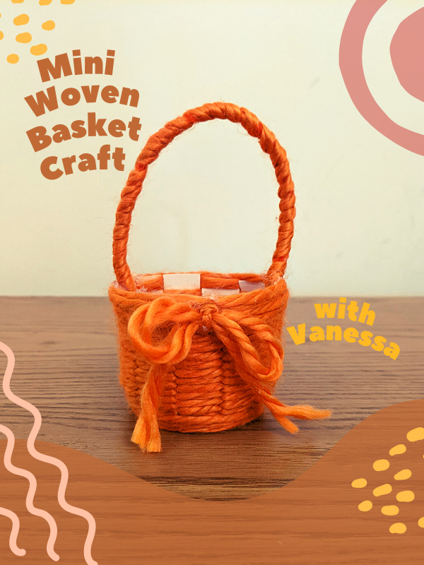 image of woven basket with text that reads mini woven basket craft with vanessa