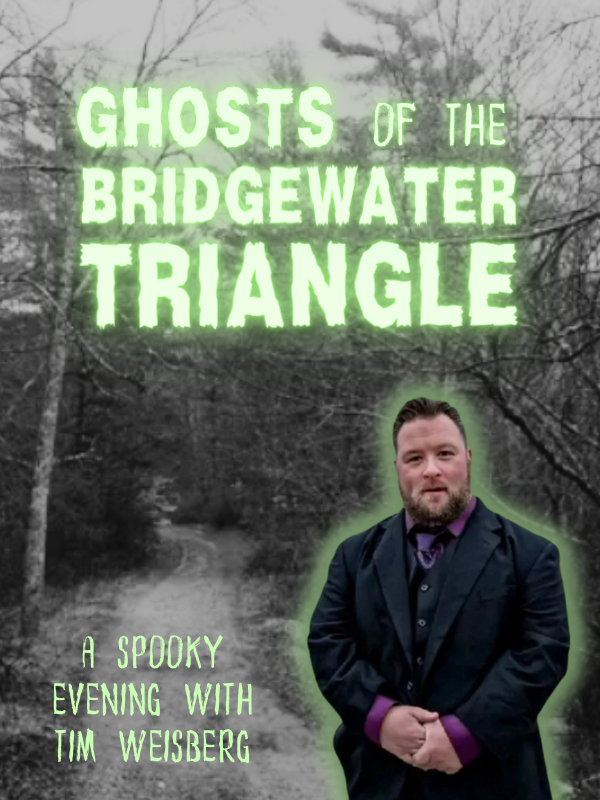 photo of the bridgewater triangle and tim weisberg with text that reads ghosts of the bridgewater triangle a spooky evening