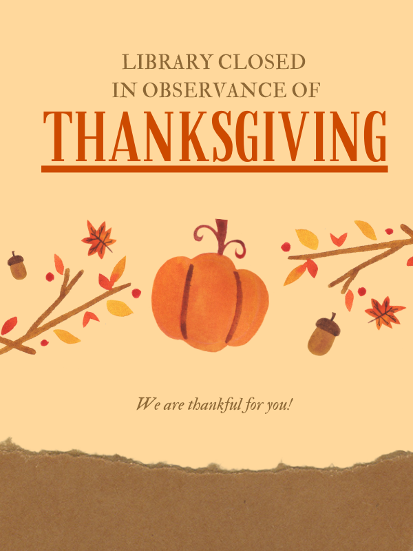 pumpkin and foliage image with text that reads library closed in observance of thanksgiving