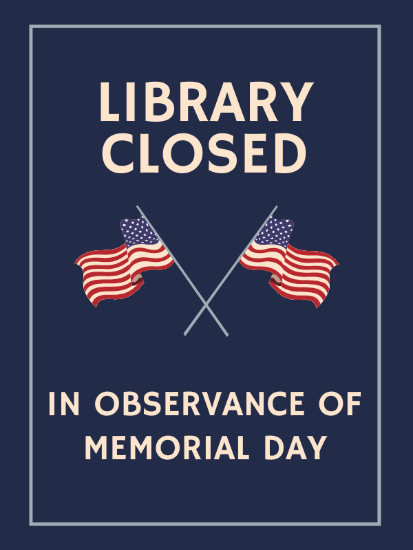 two american flags with text that reads Library Closed in Observance of Memorial Day