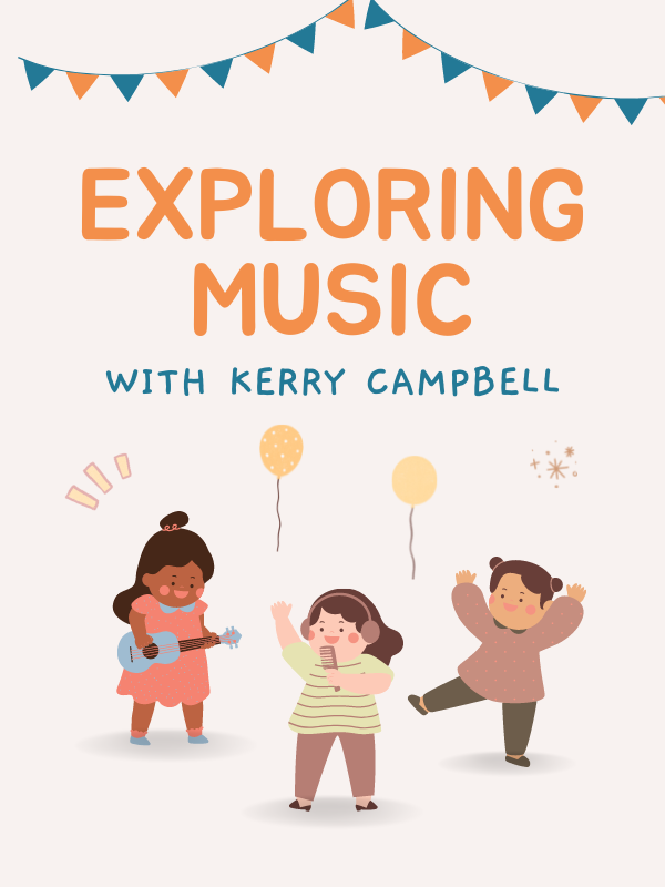 three kids dancing and performing music with text that reads exploring music with Kerry Campbell