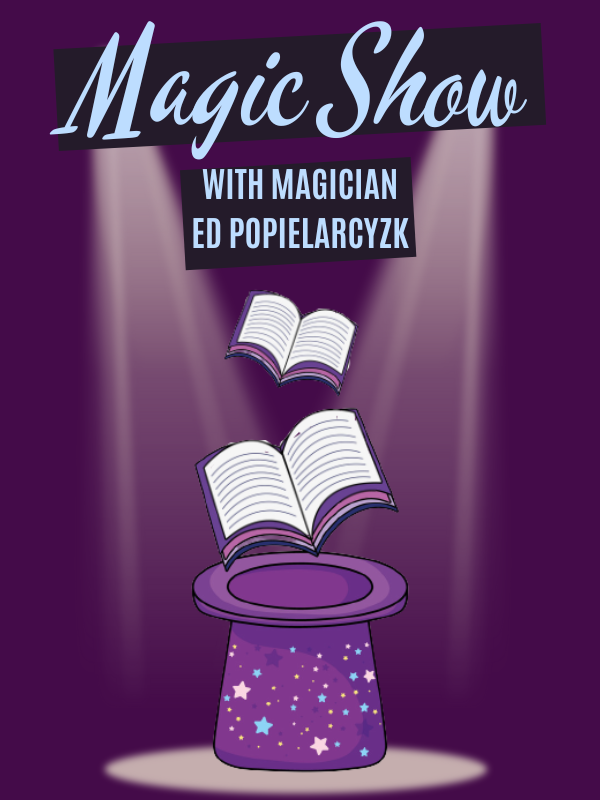 magic hat with two books coming out of it under spotlights with text that reads magic show with magician Ed Popielarcyzk