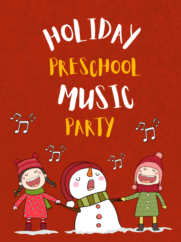 two kids and a snowman singing with text that reads holiday preschool music party