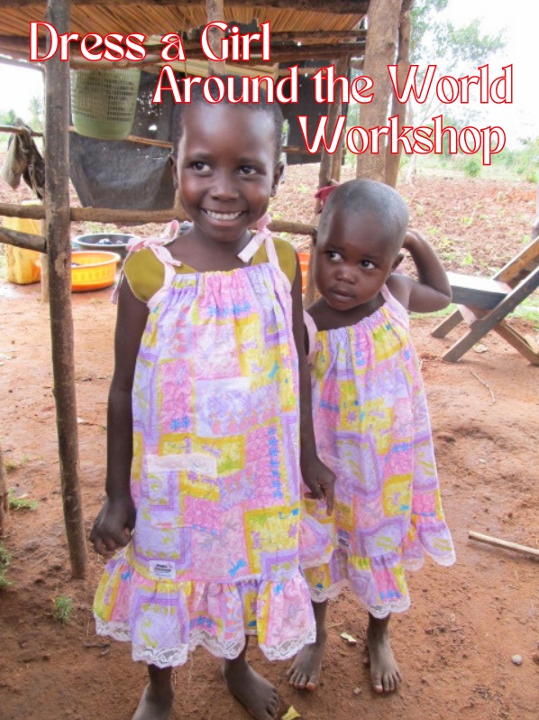 two girls in dresses with text that reads dress a girl around the world workshop