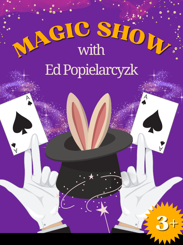 Magician holding Aces with black hat with bunny ears. Text that reads: Magic Show with Ed Popielarcyzk. 3+.