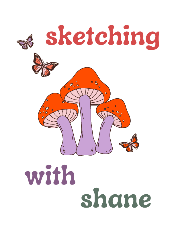 mushrooms and butterflies with text that reads sketching with shane