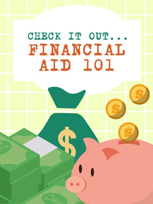 piggy bank and cash with text that reads check it out... financial aid 101