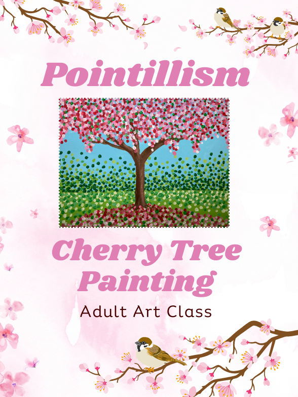 Image Includes: Cherry trees with birds and pink flowers surrounding border. With photograph of painting of cherry tree painted in pointillist style. Text Reads: Pointillism. Cherry Tree Painting. Adult Art Class. 