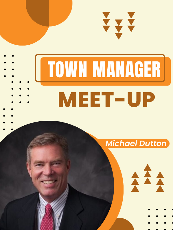 Orange themed background with photograph of Michael Dutton. Text that reads: Town Manager Meet-Up. Michael Dutton. 