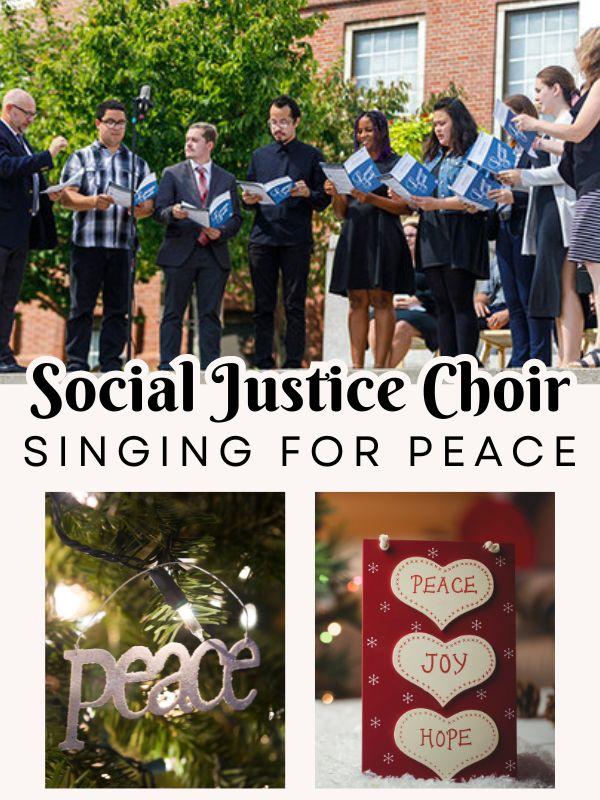 Photo of the Social Justice Choir as well as photos about peace. Text that reads: Social Justice Choir. Singing for Peace.