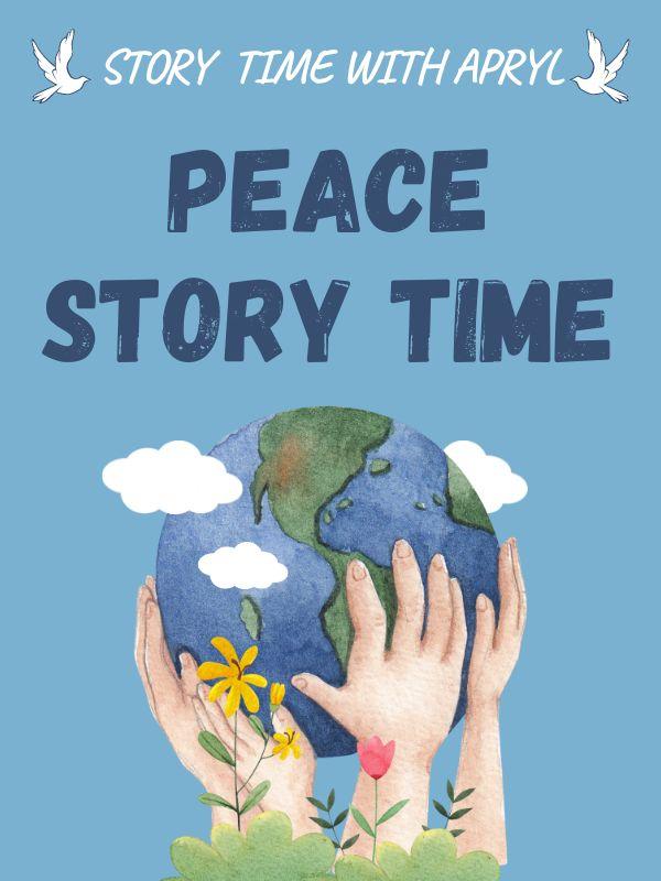 Globe held up by hands. Text that reads: Story time with Apryl. Peace Story Time.