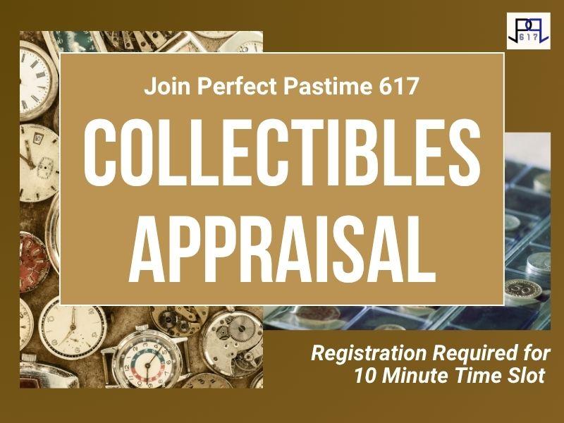 Image of watches and coins. Text reads Join Perfect Pasttime 617. Collectibles appraisal. Registration Required for 10 Minute Time slot. 