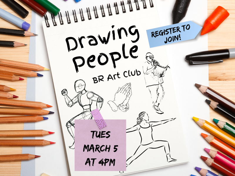 Image Includes: Sketches of humans on notepad surrounded by pencils. Text Reads: Drawing People. BR Art Club. Register to join! Tuesday March 5 at 4PM