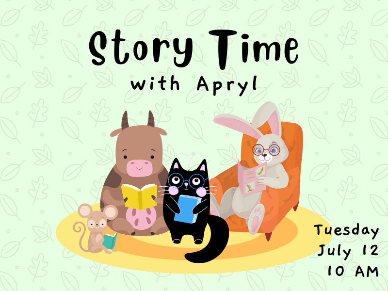 four animals with books and text that reads story time with Apryl tuesday July 12 10 AM
