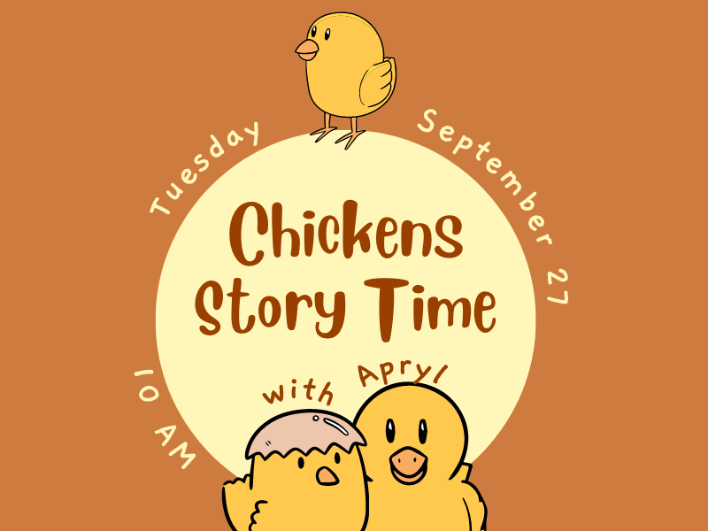 three chickens with text that reads chickens story time with apryl tuesday september 27 10 am