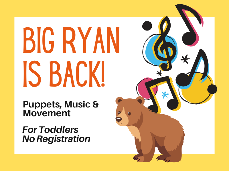 image of bear and music notes. text reads Big Ryan is Back! Puppets, music, and movement. for toddlers. no registration. 