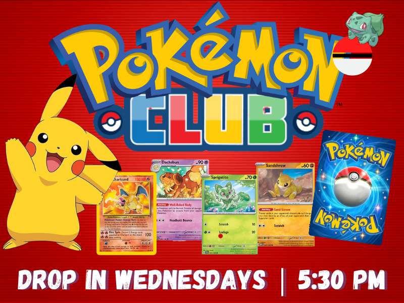 image of pikkachu and pokemon cards. text reads pokemon club. drop in wednesdays 5:30PM