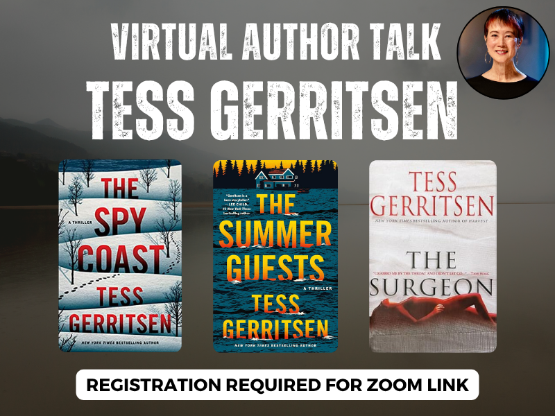 image of tess gerritsen and covers of the spy cost, the summer guest, and the surgeon. text reads virtual author talk tess gerritsen. registration required for zoom link. 