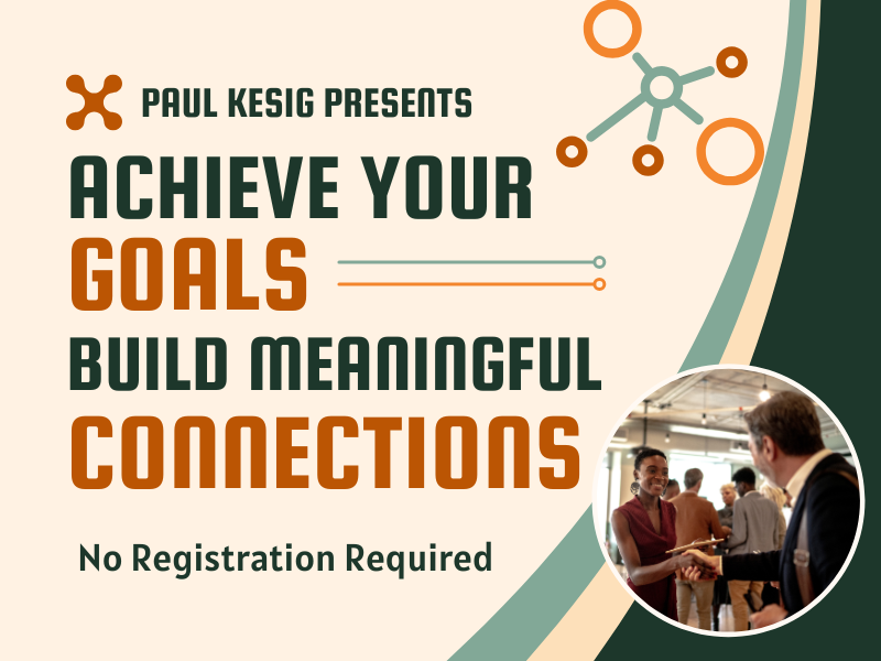 image of people networking. text reads paul kesig presents achieve your goals build meaningful connections. no registration required. 