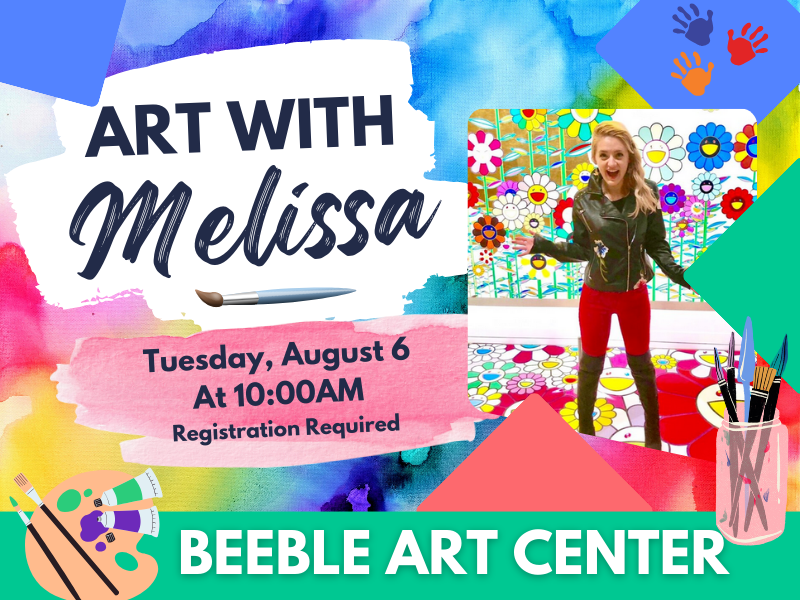 image of melissa in front of colorful mural with art supplies. text reads art with melissa tuesday, august 6 at 10:00am registration required. beeble art center. 