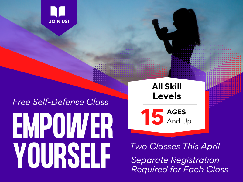 image of girl about to fight. text reads free self-defense class. empower yourself. all skills levels. 15 ages and up. two classes this april. separate registration required for each class. 