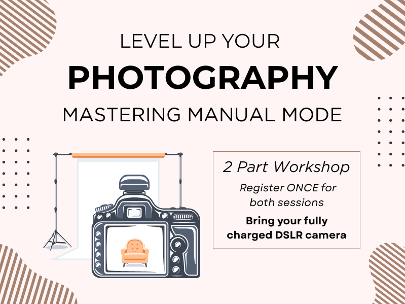 image of camera. text reads level up your photography mastering manual mode. 2 part workshop. register ONCE for both sessions. bring your fully charged DSLR camera. 