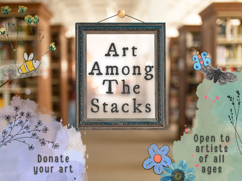 library with art designs and text that reads art among the stacks donate your art open to artists of all ages